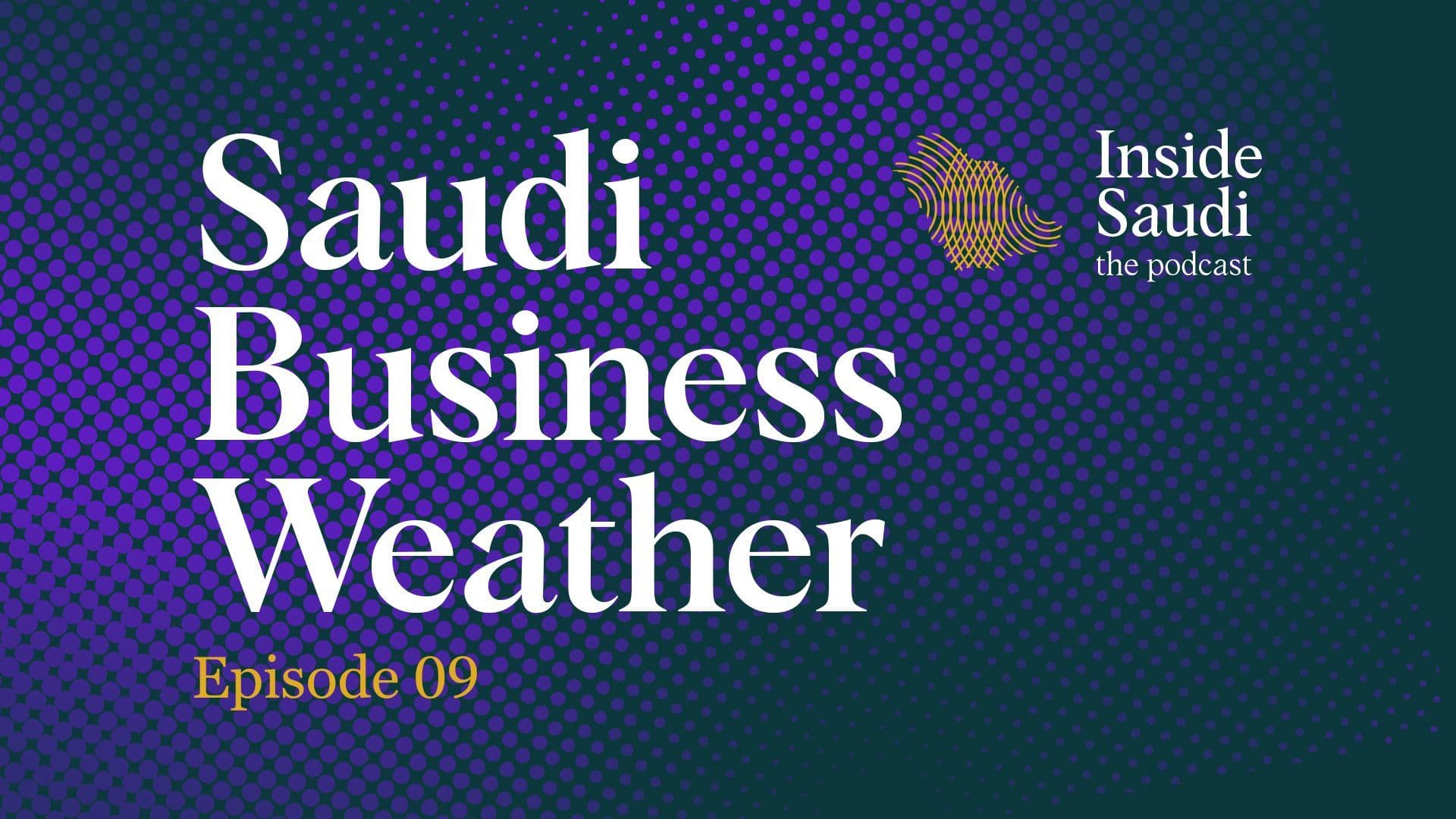 Episode 9: Ongoing $1.5T Saudi Construction Boom - Saudi Business Weather